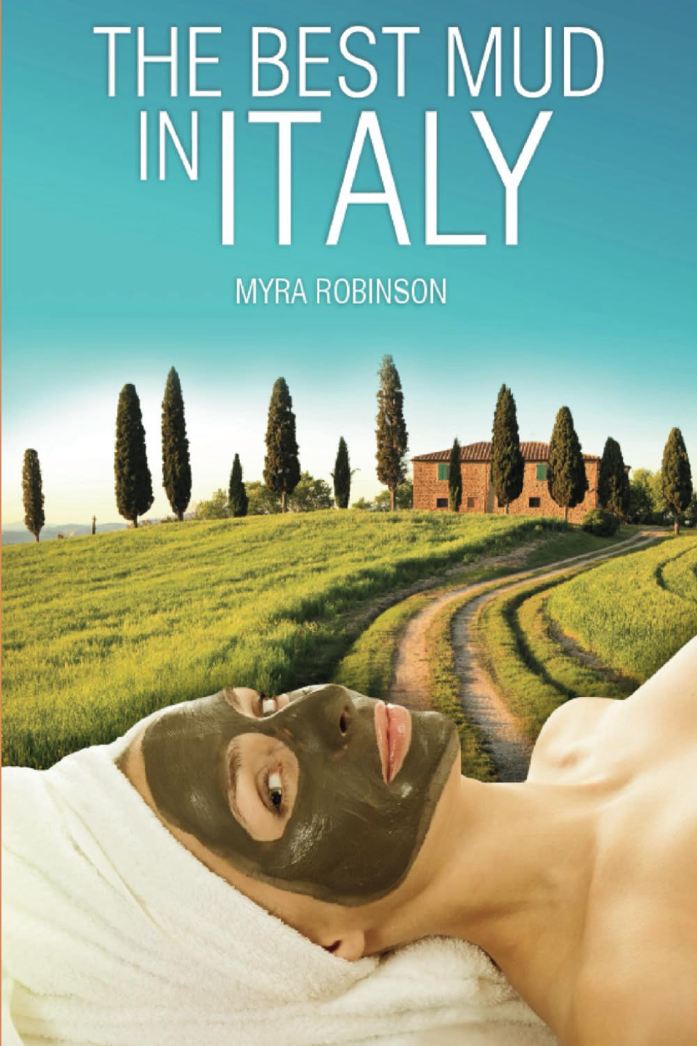 The Best Mud in Italy by Myra Robinson